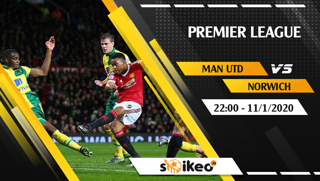 Soi kèo Manchester United vs Norwich City lúc 22h ngày 11/1/2020.