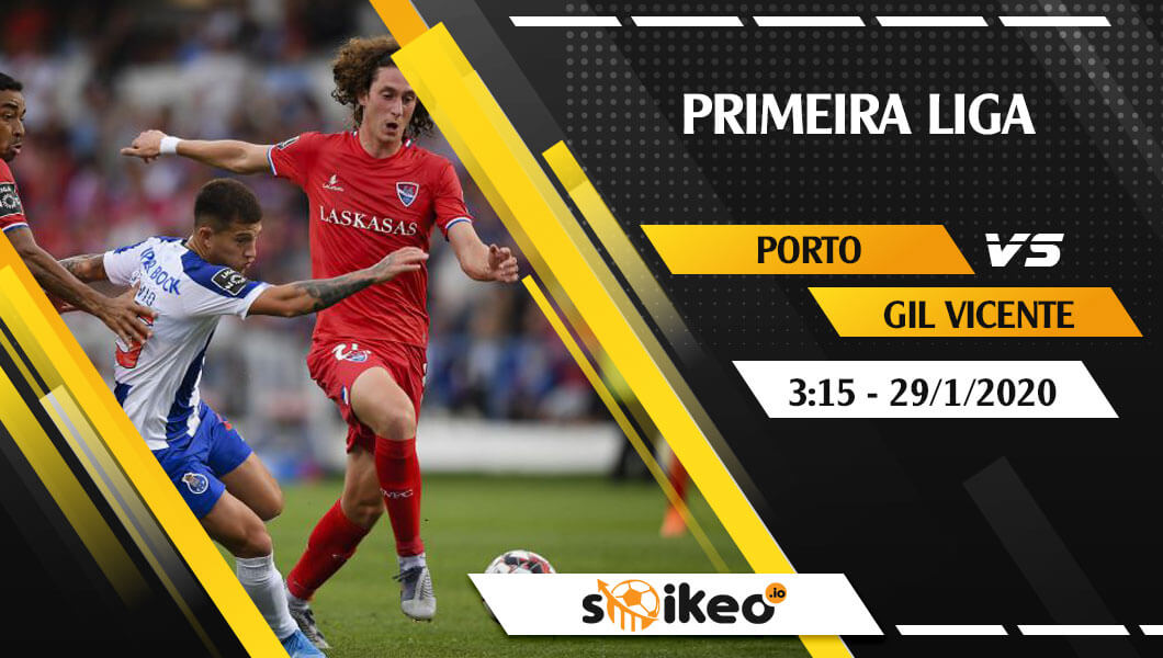Soi kèo FC Porto vs Gil Vicente lúc 3h15 ngày 29/1/2020