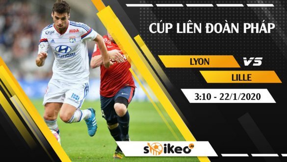 Soi kèo Lyon vs Lille lúc 3h10 ngày 22/1/2020