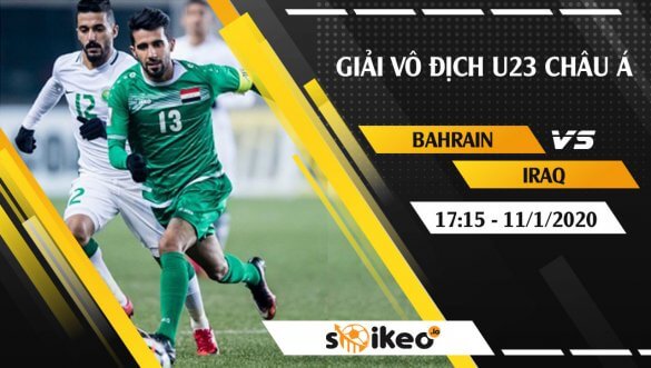 Soi kèo U23 Bahrain vs U23 Iraq lúc 17h15 ngày 11/1/2020