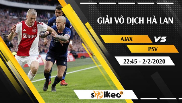 Soi kèo Ajax vs PSV Eindhoven lúc 22h45 ngày 2/2/2020
