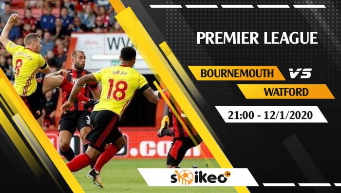 Soi kèo Bournemouth vs Watford lúc 21h ngày 12/1/2020