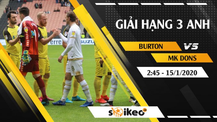 Soi kèo Burton vs Milton Keynes Dons lúc 2h45 ngày 15/1/2020