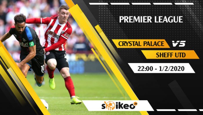 Soi kèo Crystal Palace vs Sheffield United lúc 22h ngày 1/2/2020