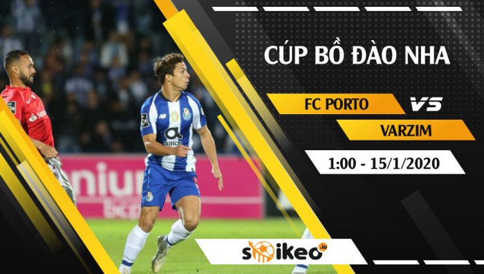 Soi kèo FC Porto vs Varzim SC lúc 1h00 ngày 15/1/2020