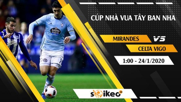 Soi kèo Mirandes vs Celta Vigo lúc 1h ngày 24/1/2020