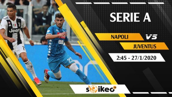 Soi kèo Napoli vs Juventus lúc 2h45 ngày 27/1/2020