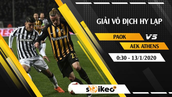 Soi kèo PAOK Thessaloniki FC vs AEK Athens lúc 0h30 ngày 13/1/2020