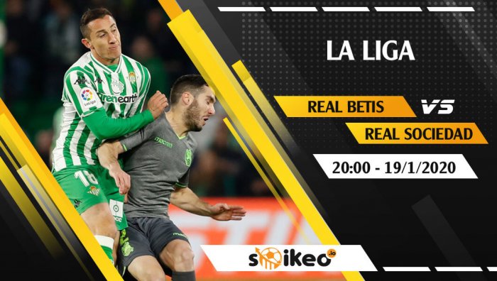 Soi kèo Real Betis vs Real Sociedad lúc 20h ngày 19/1/2020