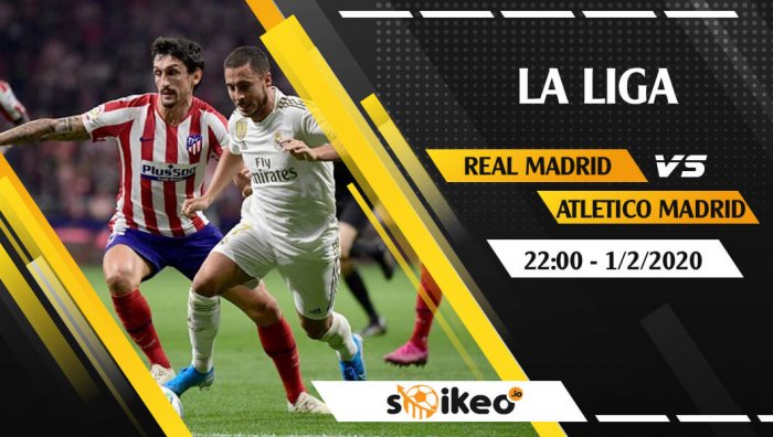 Soi kèo Real Madrid vs Atletico Madrid lúc 22h ngày 1/2/2020