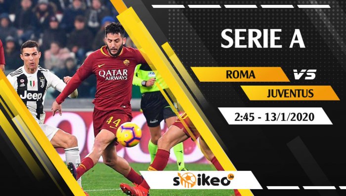 Soi kèo AS Roma vs Juventus lúc 2h45 ngày 13/1/2020