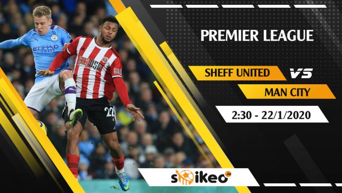 Soi kèo Sheffield United vs Manchester City lúc 2h30 ngày 22/1/2020