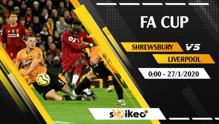 Soi kèo Shrewsbury Town vs Liverpool lúc 0h ngày 27/1/2020