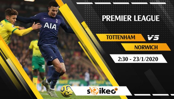 Soi kèo Tottenham vs Norwich lúc 2h30 ngày 23/1/2020