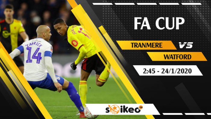 Soi kèo Tranmere vs Watford lúc 2h45 ngày 24/1/2020
