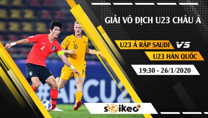 Soi kèo U23 Hàn Quốc vs U23 Ả Rập Saudi lúc 19h30 ngày 26/1/2020