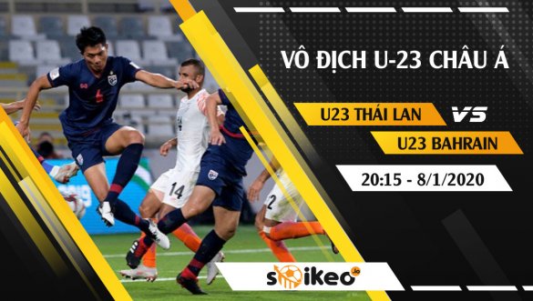 Soi kèo U23 Thái Lan vs U23 Bahrain lúc 20h15 ngày 8/1/2020