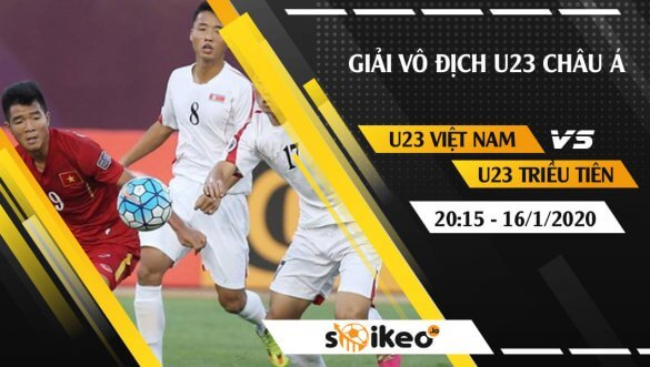 Soi kèo U23 Việt Nam vs U23 Triều Tiên lúc 20h15 ngày 16/1/2020