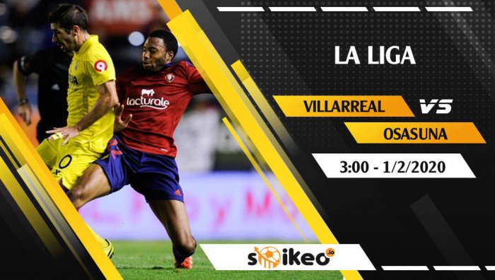 Soi kèo Villarreal vs Osasuna lúc 0h30 ngày 3/2/2020