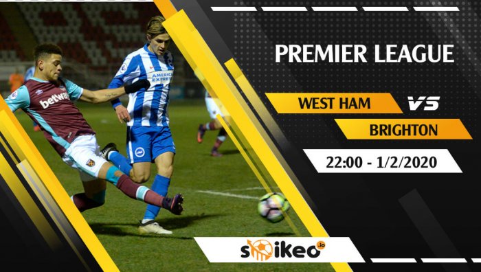 Soi kèo West Ham United vs Brighton & Hove Albion lúc 22h ngày 1/2/2020