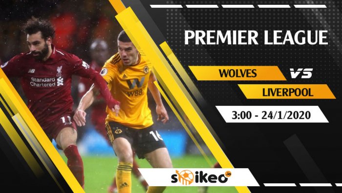 Soi kèo Wolverhampton Wanderers vs Liverpool lúc 3h ngày 24/1/2020
