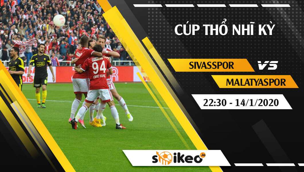 Soi kèo Sivasspor vs Yeni Malatyaspor lúc 22h30 ngày 14/1/2020