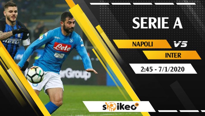 Soi kèo Napoli vs Inter lúc 2h45 ngày 7/1/2020
