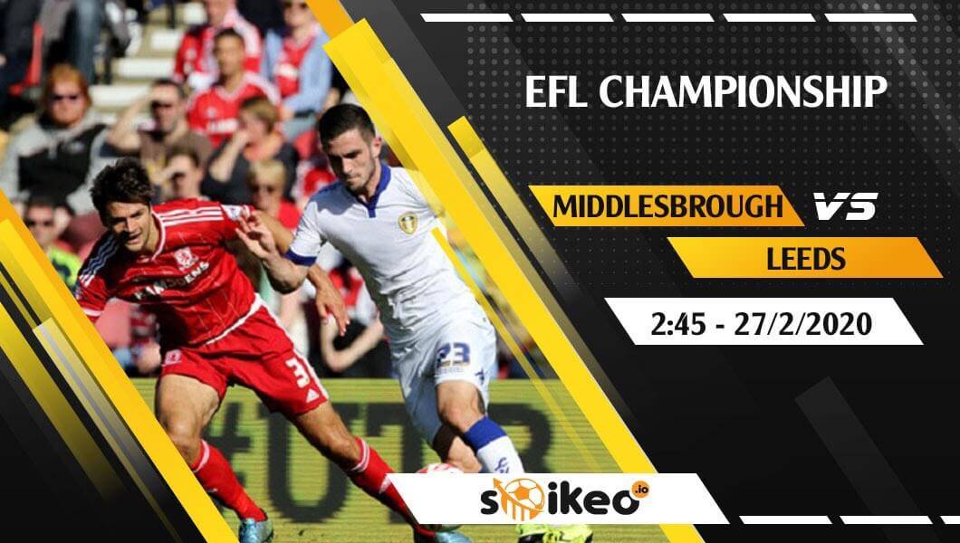 Soi kèo Middlesbrough vs Leeds lúc 2h45 ngày 27/2/2020