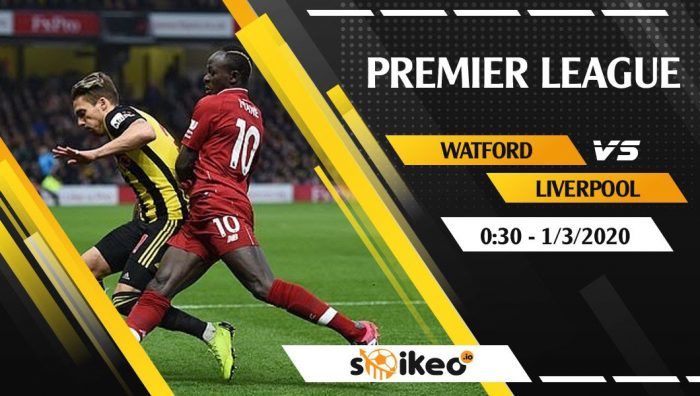 Soi kèo Watford vs Liverpool lúc 0h30 ngày 1/3/2020