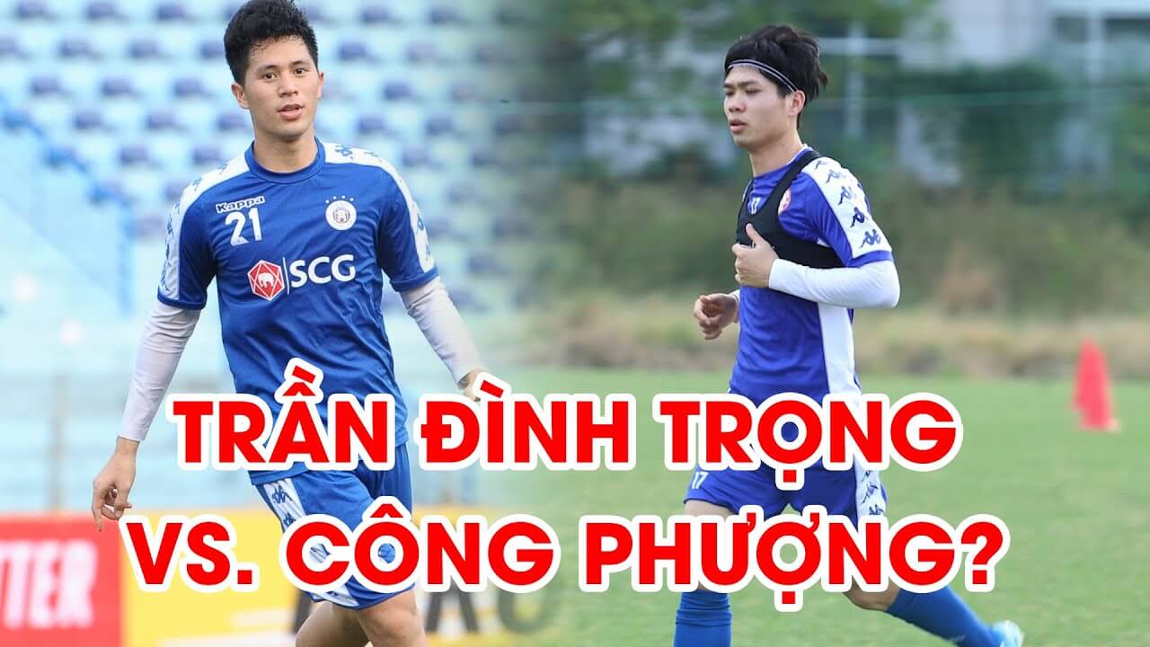 Nội chiến, Đình Trọng đối đầu với Công Phượng chưa bao giờ là dễ dàng