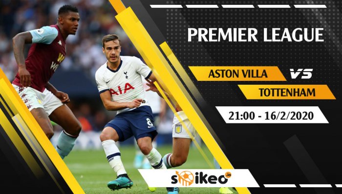 Soi kèo Aston Villa vs Tottenham lúc 21h ngày 16/2/2020