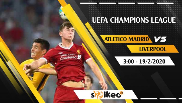 Soi kèo Atletico Madrid vs Liverpool lúc 3h ngày 19/2/2020