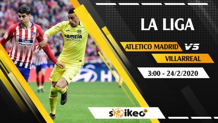 Soi kèo Atletico Madrid vs Villarreal lúc 3h ngày 24/2/2020