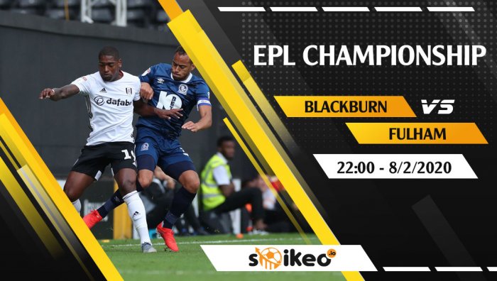 Soi kèo Blackburn vs Fulham lúc 22h ngày 8/2/2020