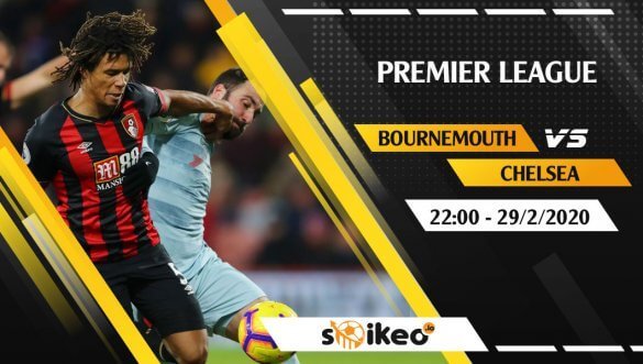 Soi kèo Bournemouth vs Chelsea lúc 22h ngày 29/2/2020