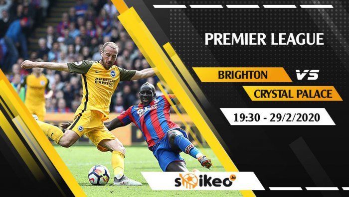 Soi kèo Brighton vs Crystal Palace lúc 19h30 ngày 29/2/2020