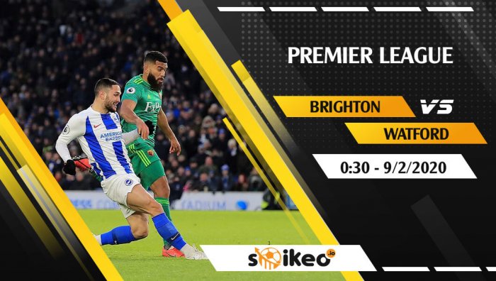 Soi kèo Brighton vs Watford lúc 0h30 ngày 9/2/2020