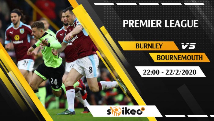 Soi kèo Burnley vs Bournemouth lúc 22h ngày 22/2/2020