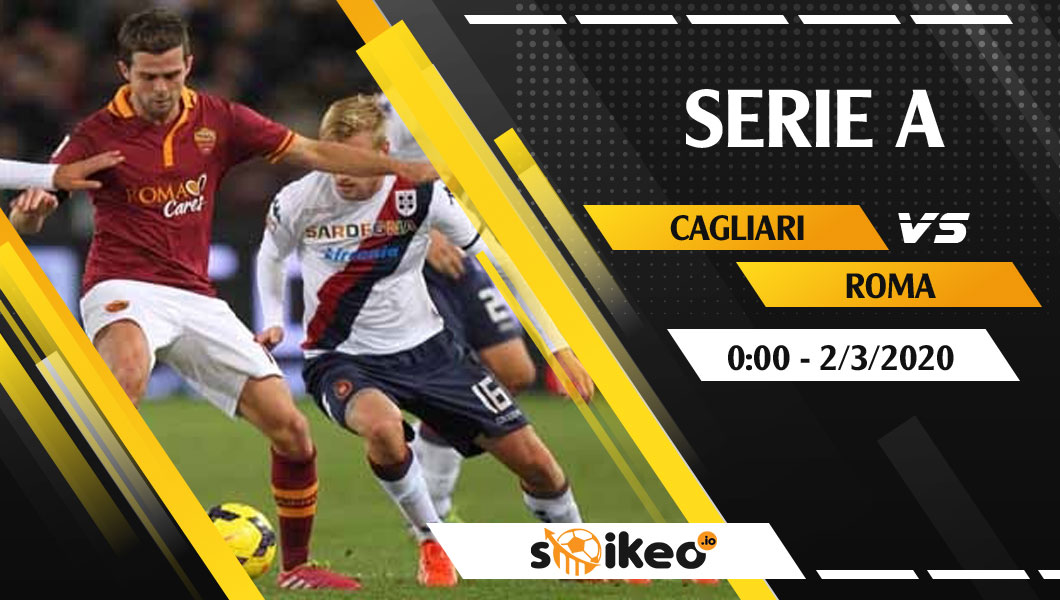 soi-keo-cagliari-vs-roma-vao-0h-ngay-2-3-2020-1