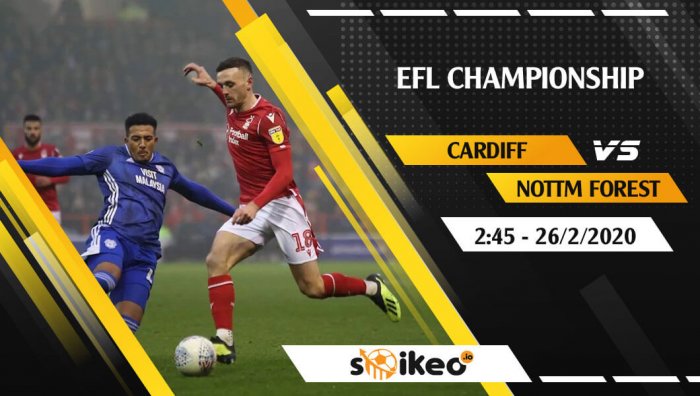 Soi kèo Cardiff vs Nottingham Forest lúc 2h45 ngày 26/2/2020