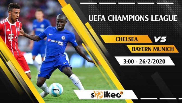 Soi kèo Chelsea vs Bayern Munich lúc 3h ngày 26/2/2020