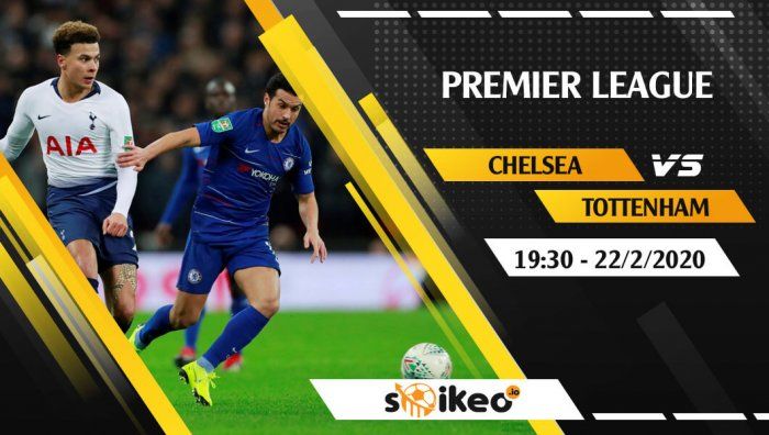 Soi kèo Chelsea vs Tottenham lúc 19h30 ngày 22/2/2020