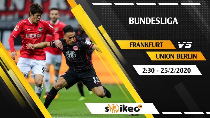 Soi kèo Eintracht Frankfurt vs Union Berlin lúc 2h30 ngày 25/2/2020