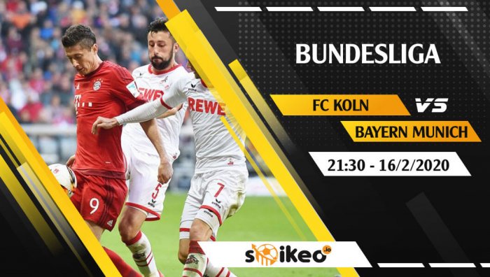 Soi kèo FC Koln vs Bayern Munich lúc 21h30 ngày 16/2/2020