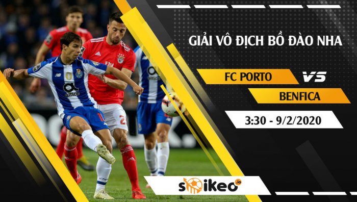 Soi kèo FC Porto vs SL Benfica lúc 3h30 ngày 9/2/2020