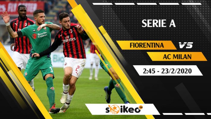 Soi kèo Fiorentina vs AC Milan lúc 2h45 ngày 23/2/2020