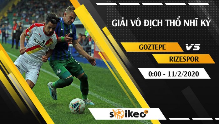 Soi kèo Goztepe vs Rizespor lúc 0h ngày 11/2/2020
