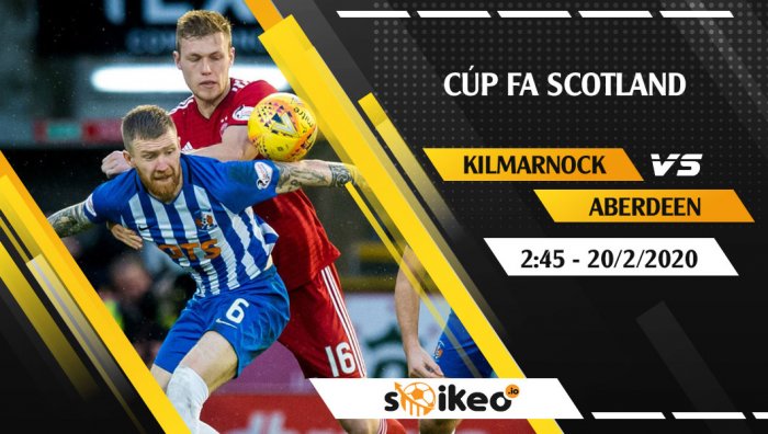 Soi kèo Kilmarnock vs Aberdeen lúc 2h45 ngày 20/2/2020