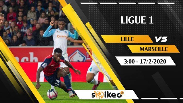 Soi kèo Lille vs Marseille lúc 3h ngày 17/2/2020