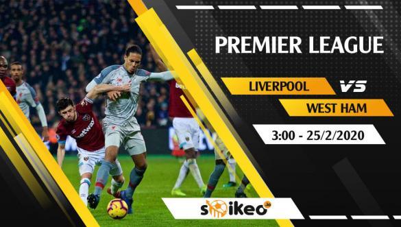 Soi kèo Liverpool vs West Ham lúc 3h này 25/2/2020